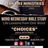 Word Wedneday Bible Study Life Lessons from One Word "Choices"  Joshua 24:15 (NKJV)