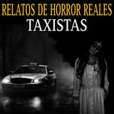 7 RELATOS NUNCA ANTES CONTADOS DE TAXISTAS / CLIENTES ATERRADORES