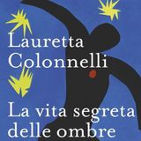 Lauretta Colonnelli "La vita segreta delle ombre"