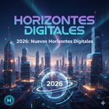 2026: Nuevos Horizontes Digitales
