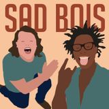 Sad Bois #49 - The Not So Wild West