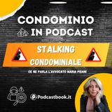 Stalking condominiale: ce ne parla l'Avvocato Maria Pisani