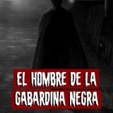 El Hombre de la Gabardina Negra | Historias reales de terror