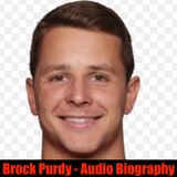 Brock Purdy - Audio Biography