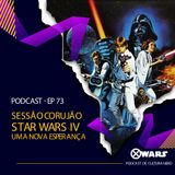 XWARS #72 Sessão Corujão Star Wars IV