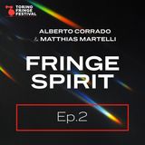 ALBERTO CORRADO & MATTHIAS MARTELLI Ep.2 - Fringe Spirit