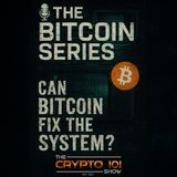 The Bitcoin Series - Part 1: Can Bitcoin Fix the System?
