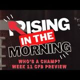 Who's A Champ? - Week 11 College Football Preview - Rising In The Morning