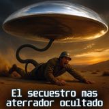 ABDUCIDO y MUT1L4D0: El Caso OVNI Más Perturbador Jamás Contado