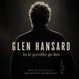 GLEN HANSARD – In ár gcroíthe go deo