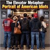 The Elevator Metaphor: Portrait of American Idiots