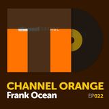 Episode 022: Frank Ocean's "Channel Orange"