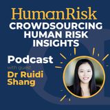 Dr Ruidi Shang on Crowdsourcing Human Risk Insights