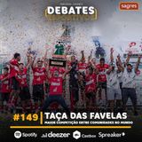 #149 | Taça das Favelas: maior competição entre comunidades no mundo