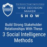 #36: Build Strong Stakeholder Relationships Through These 3 Social Intelligence Methods