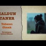 Haldun Taner - Yabancı Olmak