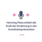 Henning Pless erklärt die Kraft der Ernährung in der Krankheitsprävention