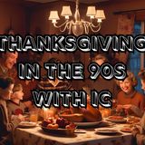 Thanksgiving in the 90s with IC