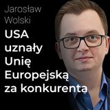 USA uznały, że Unia Europejska to konkurent - Jarosław Wolski | Procent Składany