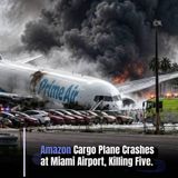 Amazon Cargo Plane Crashes at Miami Airport, Killing Five.