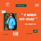 "Paixão pelo Esporte e o Mundo Off-Road" Com Adriana Vaz EP.110 #namontanhapodcast