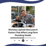 Nicholas Lepinski Discusses 6 Factors That Affect Long-Term Plumbing Health