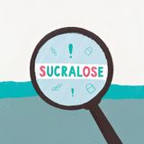 Beyond the Sweetness: Uncovering Sucralose Health Risks