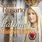 Con Nuestra Señora de Fátima 🌹 SANTO ROSARIO ▶︎ Misterios Gloriosos