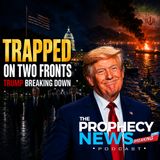 THE PROPHECY NEWS PODCAST: Trump's 'Golden Age' Illusion Comes Crashing Down As Iran War Slips Away