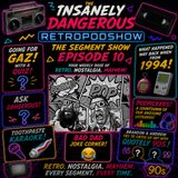 THE INSANELY DANGEROUS RETRO SEGMENT SHOW EP 10