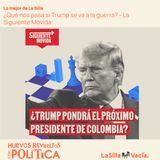 Lo mejor de La Silla: ¿Qué nos pasa si Trump se va a la guerra? La Siguiente Movida