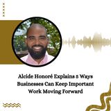 Alcide Honoré Explains 5 Ways Businesses Can Keep Important Work Moving Forward