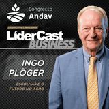 LíderCast 425  - Ingo Plöger - Escolhas e o futuro no agro