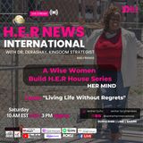 A Wise Woman Build Her House with Her Mind Series- Living Life without regrets with Dr. Derashay