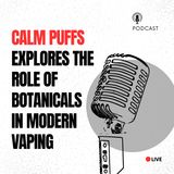 Calm Puffs Explores the Role of Botanicals in Modern Vaping