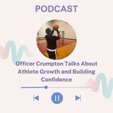 Officer Crumpton Talks About Athlete Growth and Building Confidence
