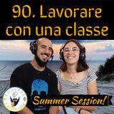90 Lavorare con una classe (Summer Session 6)