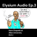 Ep.3- Dave Chapelle at Allen University (S.C.)