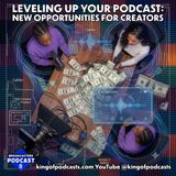 Leveling Up Your Podcast: New Opportunities for Creators