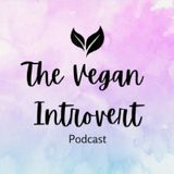 The Vegan Introvert Q + A 🌱🌷
