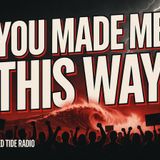 RTR: YOU MADE ME THIS WAY