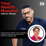 Empowering Health: Tracy Herbert's Inspiring Journey and the Three M's for a Happier Life