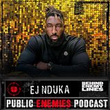 Behind Enemy Lines | The EJ Nduka Interview