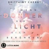 [German] - Wenn Donner und Licht sich berühren (Ungekürzt) by Brittainy C. Cherry