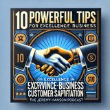 The Jeremy Hanson Podcast: 10 Powerful Tips for Excellence in Service Business Customer Satisfaction