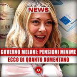 Governo Meloni, Pensioni Minime: Ecco Di Quanto Aumentano!