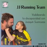 Visibilizando la discapacidad con Joaquín Susmozas @JRunningteam