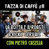 La botta e il roast a Ricky Gervais con Pietro Casella | Tazza di Caffè #8