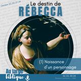 #360 Le destin de Rébecca (1) Naissance du personnage Gn 22,20-24
