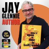 138 - Jay Glennie on "The Making of Quentin Tarantino's 'Once Upon A Time ...In Hollywood"